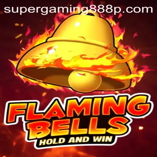 Flaming Bells: The Ultimate Gaming Experience Powered by Super Gaming 888
